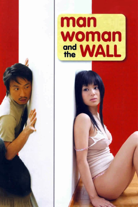 Phim Chàng Trai Cô Gái Và Bức Tường  - Man, Woman & the Wall (2006)
